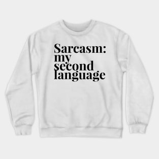 Sarcasm my second language Crewneck Sweatshirt